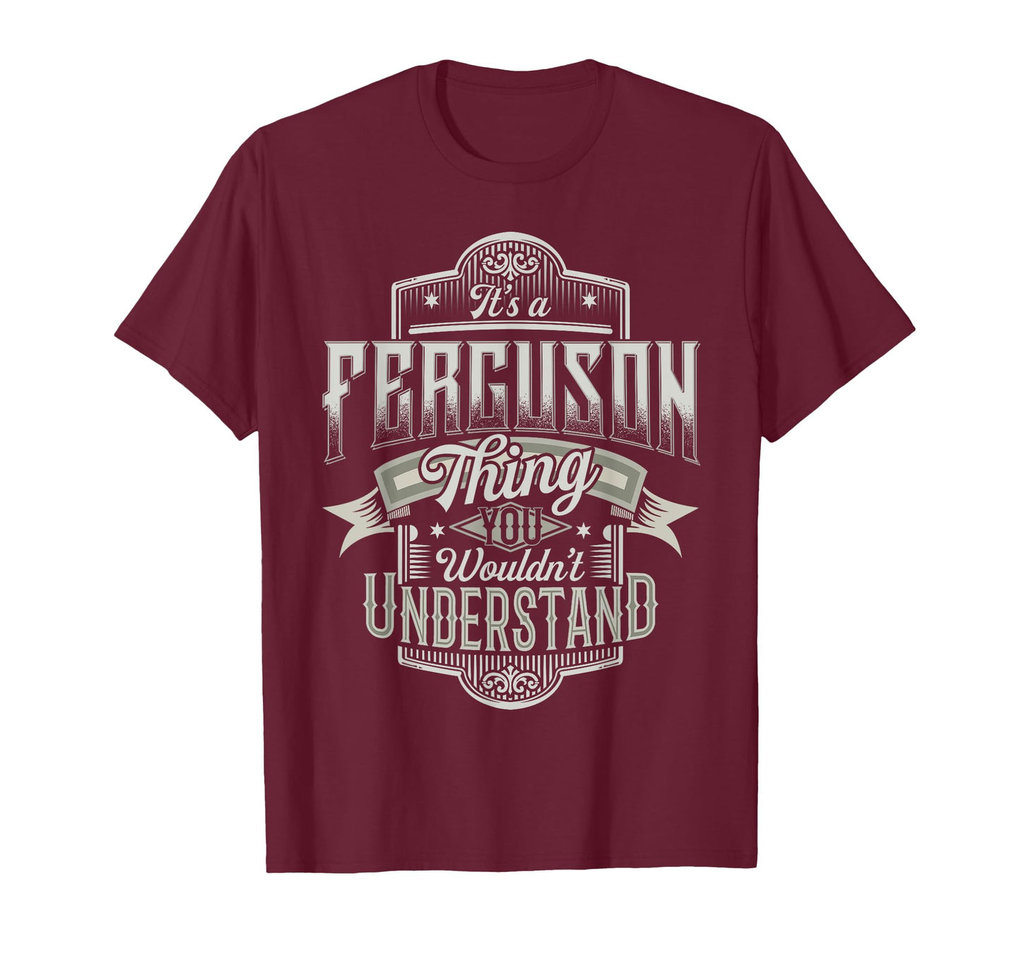 It's A FERGUSON Thing You Wouldn't Understand Name Funny T-Shirt