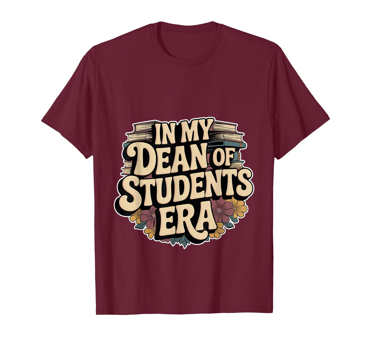 In My Dean Of Students Era Counselor Faculty School -- T-Shirt