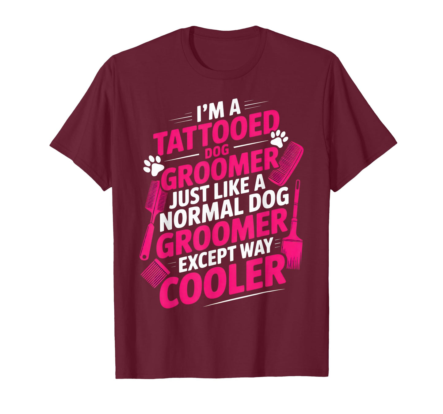I'm a Tattooed Dog Groomer Funny Pet Lovers Sarcastic Vibe T-Shirt