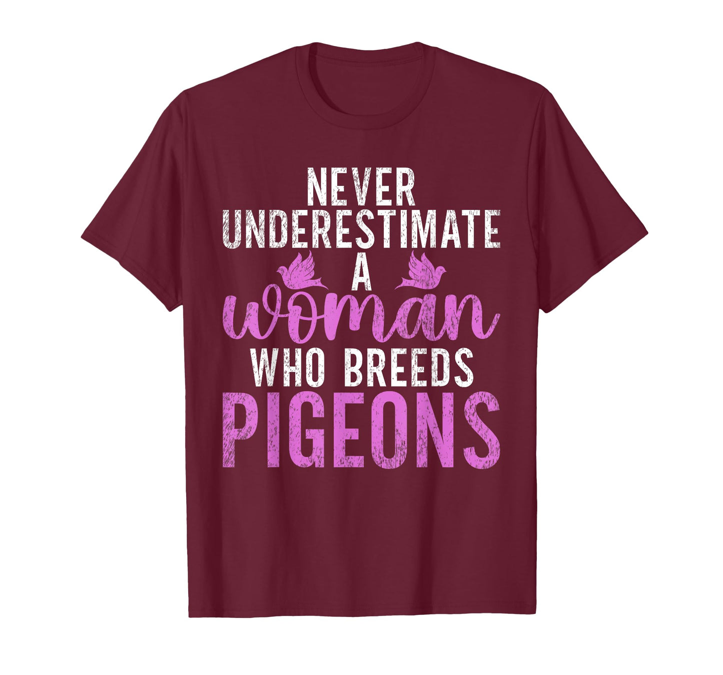 Never underestimate a Woman who breeds Pigeon Breeder T-Shirt