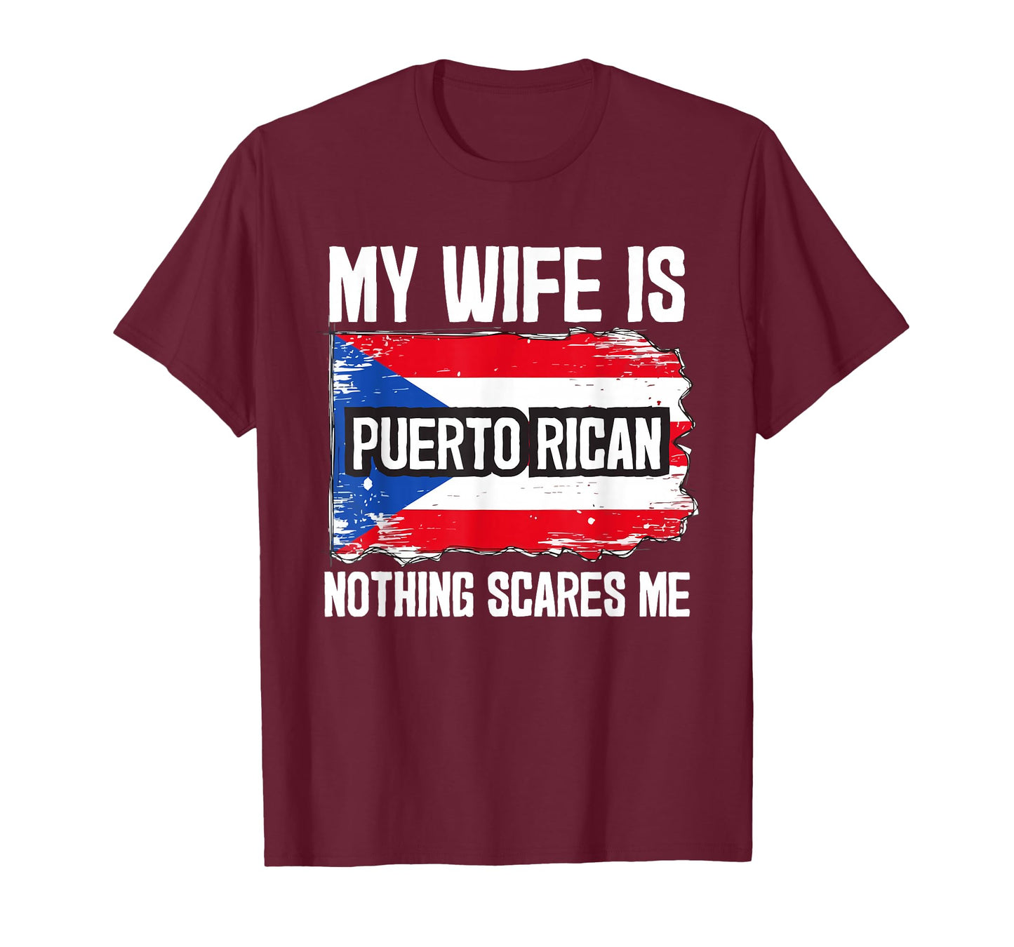 My Wife is Puerto Rican Nothing Scares Me T-Shirt
