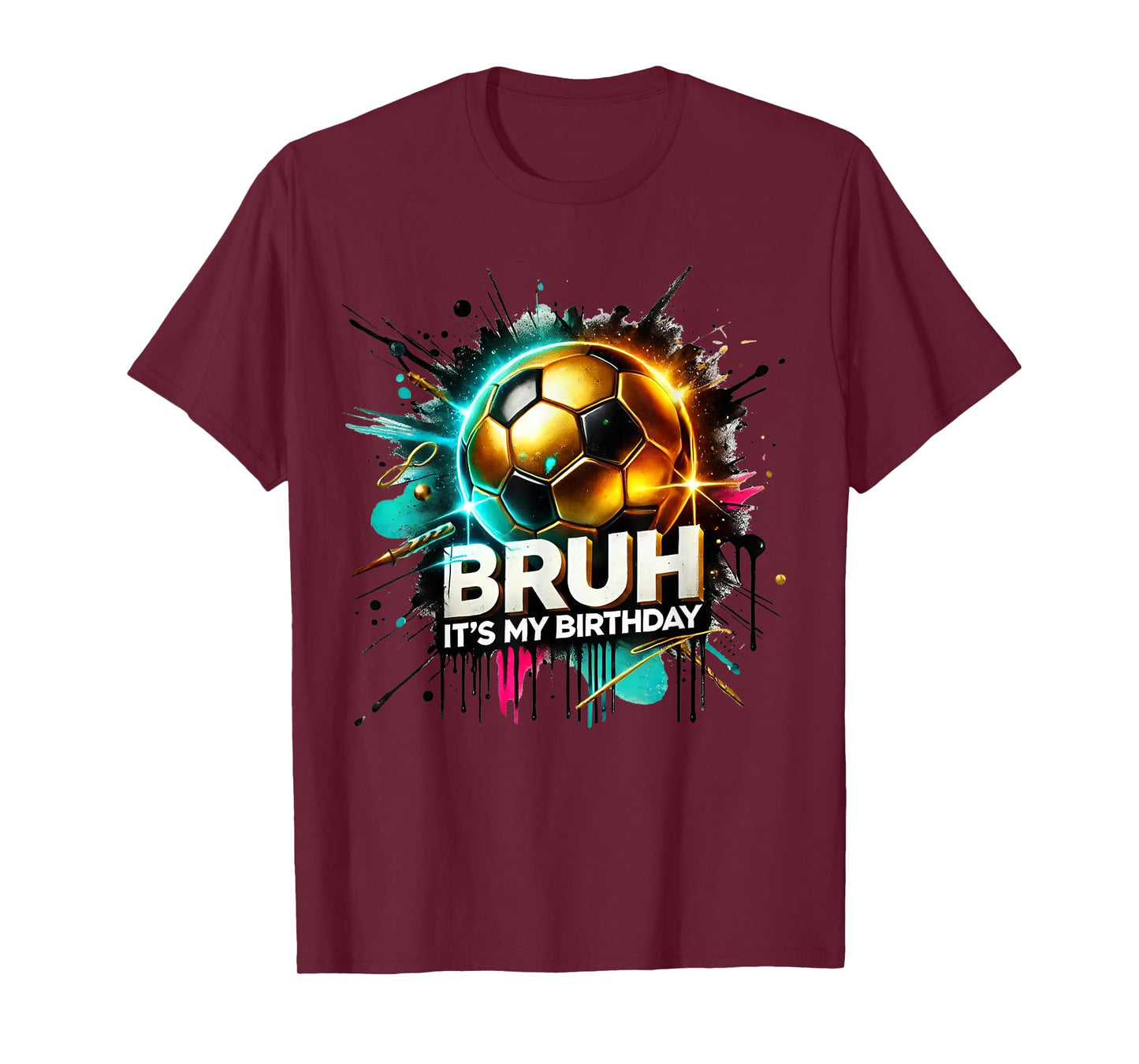 Bruh It's My Birthday Soccer Ball Bday Football Kids Boy Men T-Shirt