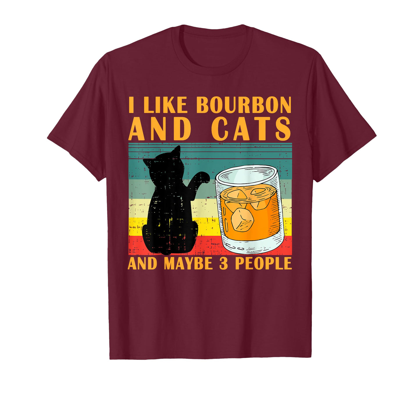 I like bourbon and Cats and maybe 3 people gift T-Shirt