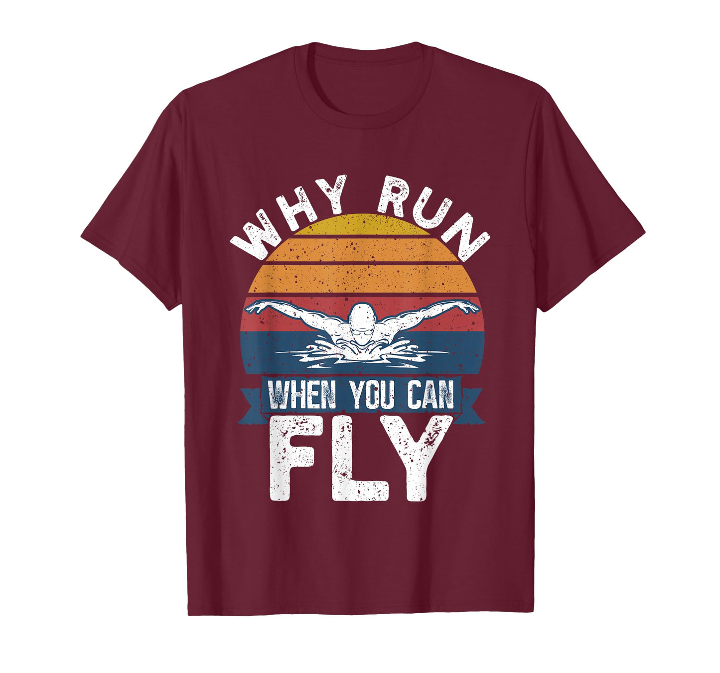Funny Swimming Butterfly Swim - Why Run When You Can Fly T-Shirt