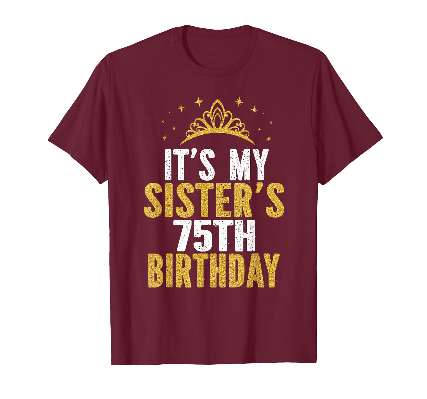It's My Sister 75th Birthday Idea For 75 Years Old Woman T-Shirt