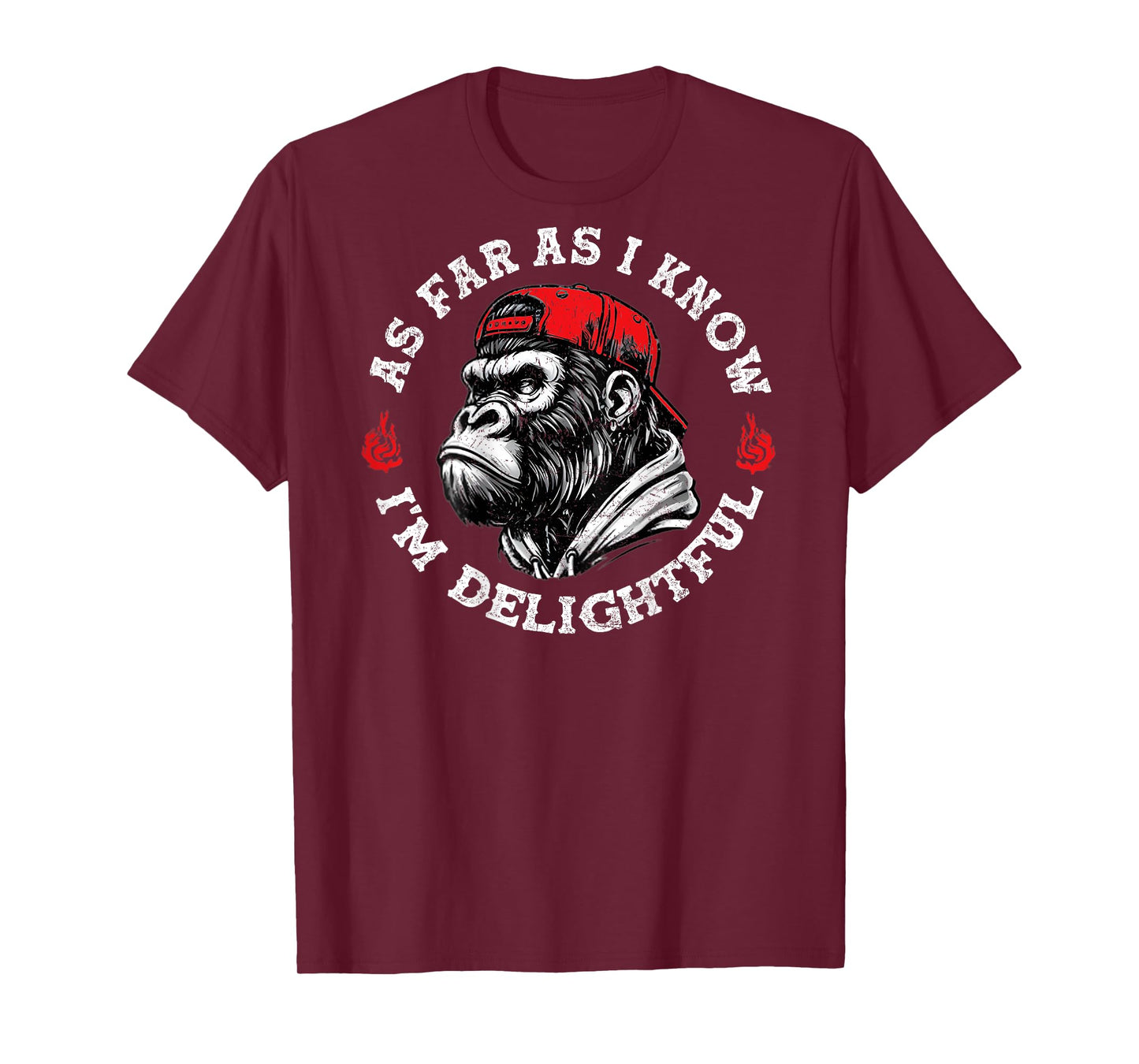 (ON BACK) As Far As I Know I'm Delightful Funny Monkey T-Shirt