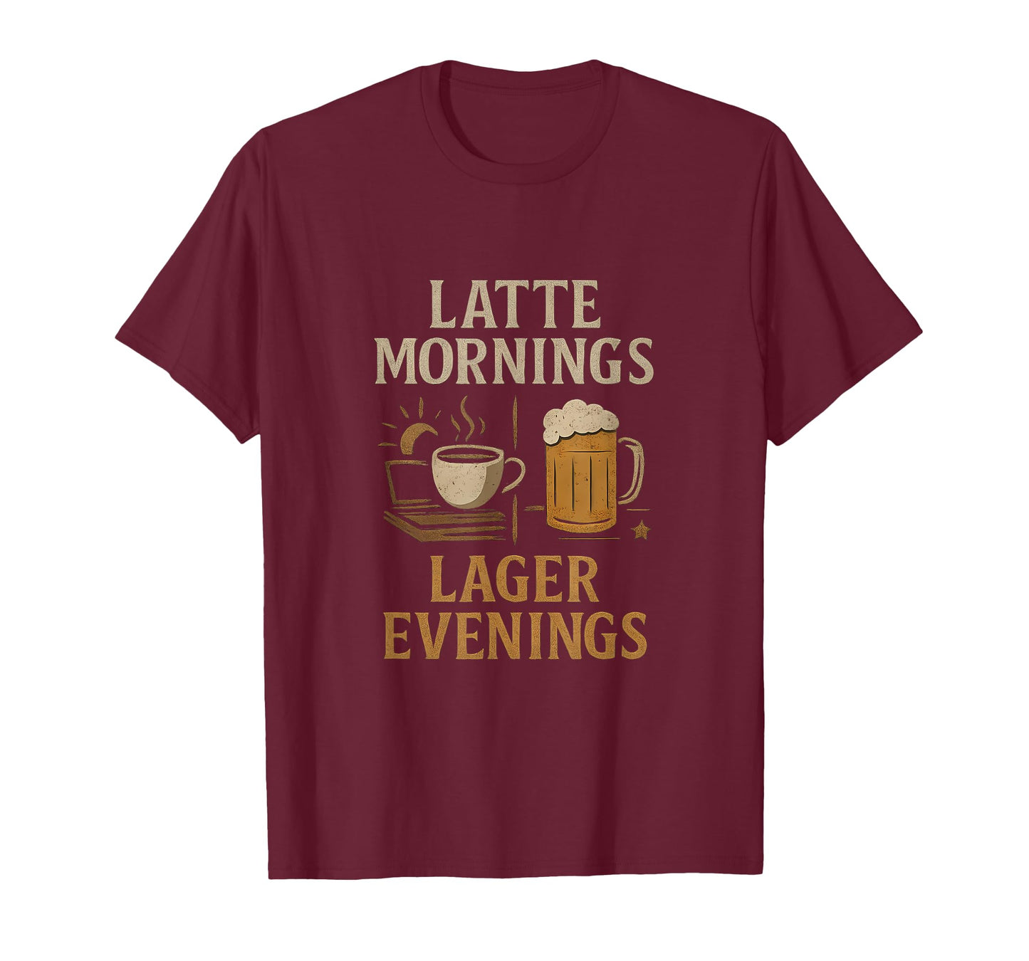 Latte Mornings, Lager Evenings Coffee Beer Design T-Shirt