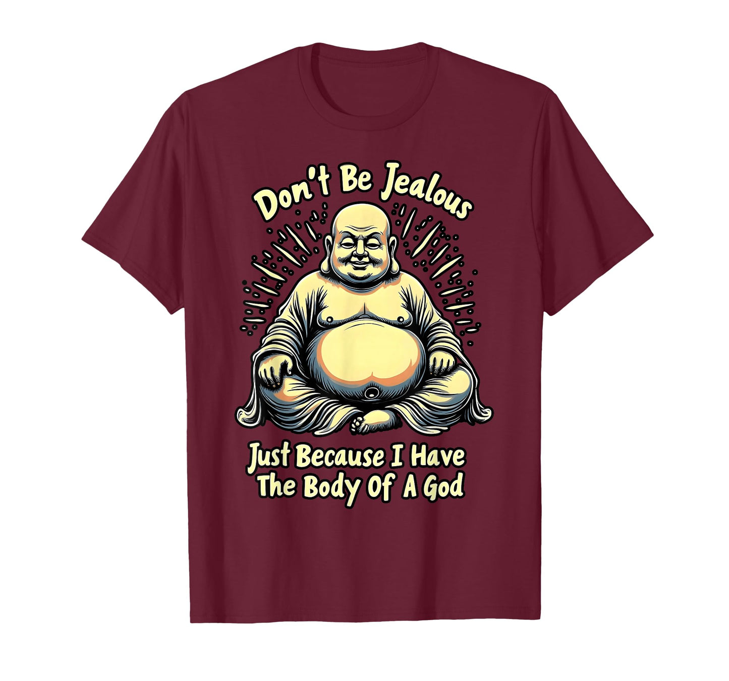 Don't Be Jealous I Have The Body of A God T-Shirt