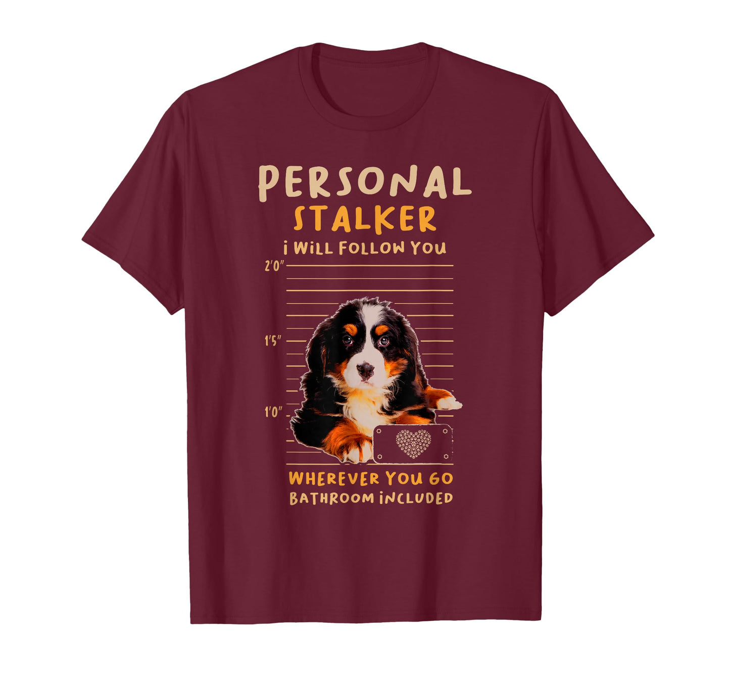 Personal Stalker Bernese Mountain for a Dog Lover T-Shirt
