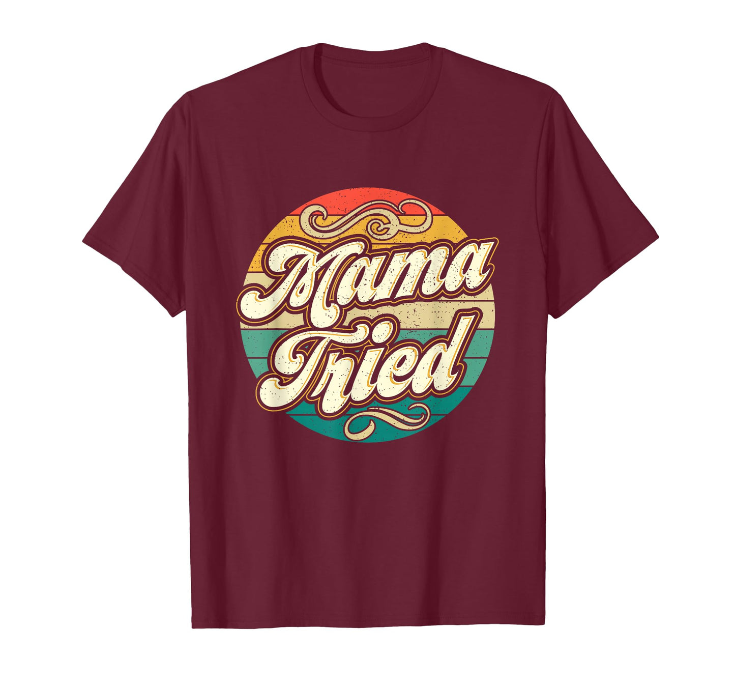 Mama Tried Funny Mom Life Retro Vintage Humor T-Shirt