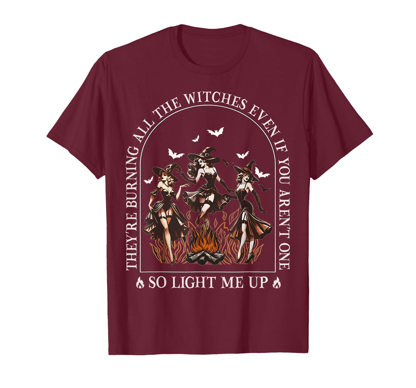 They're Burning All The Witches Even If You Arent One Women T-Shirt