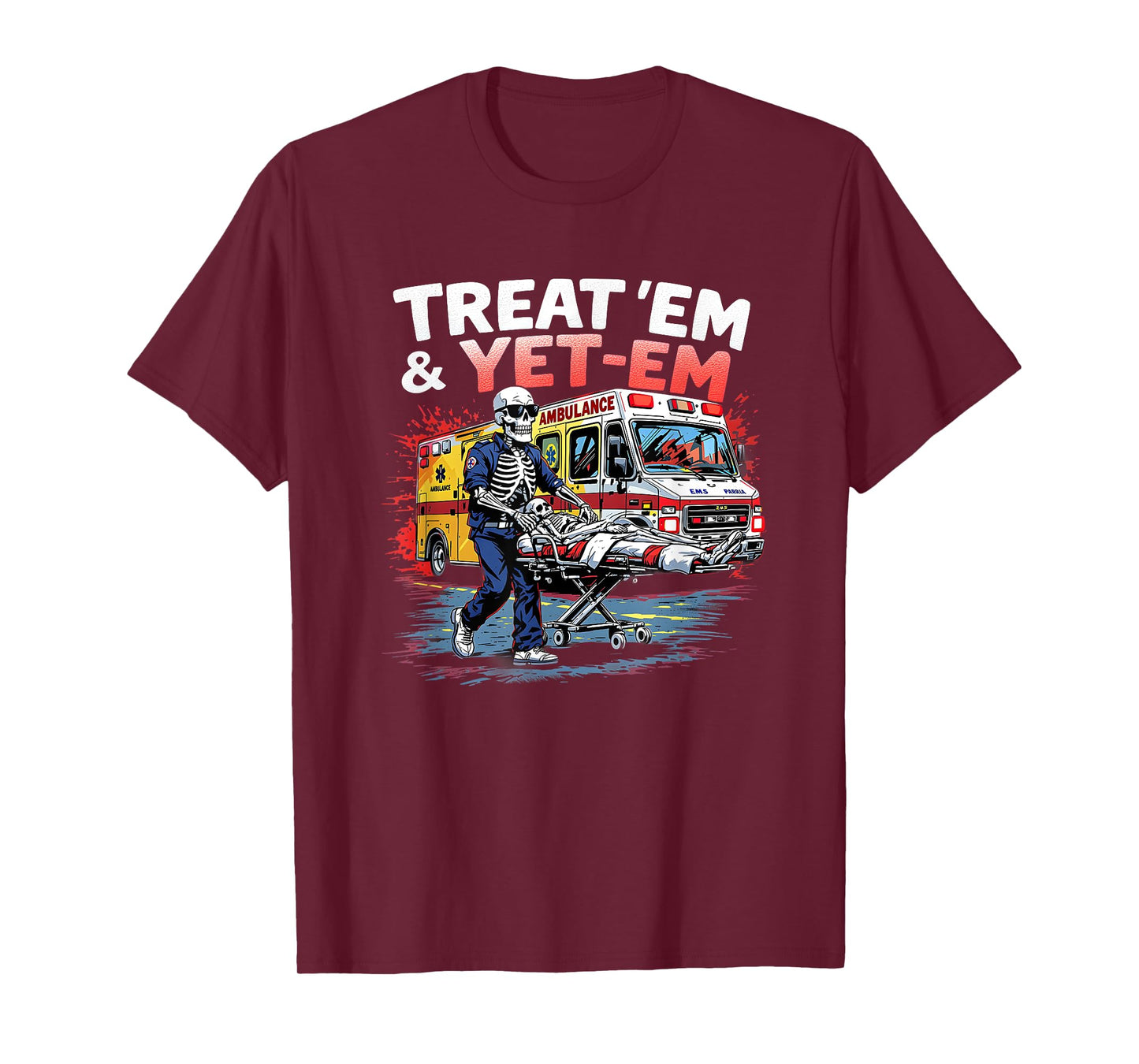 treat em and yeet em Funny Ambulance EMS Paramedic T-Shirt