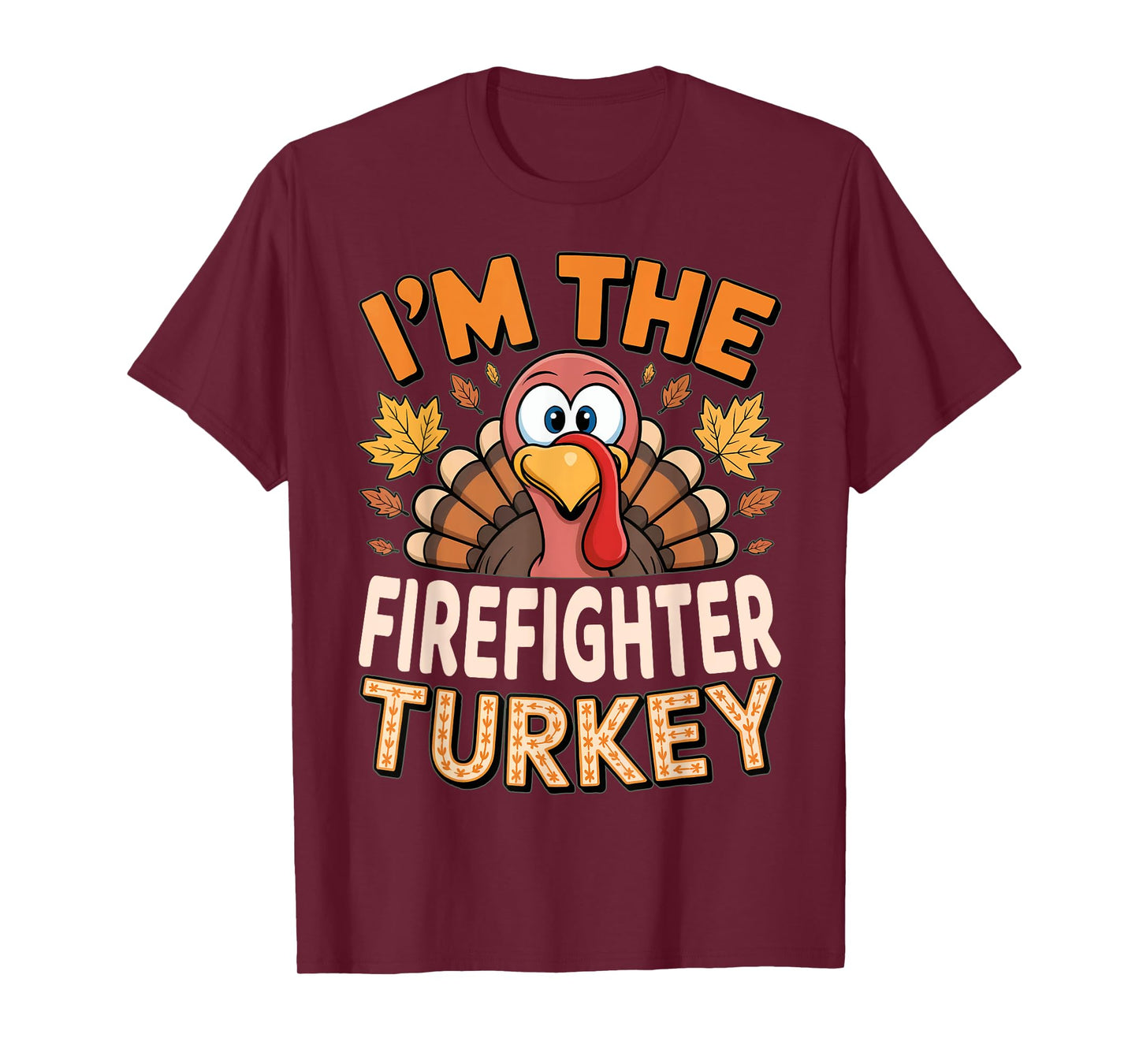 Thanksgiving Matching I'm The Firefighter Turkey T-Shirt