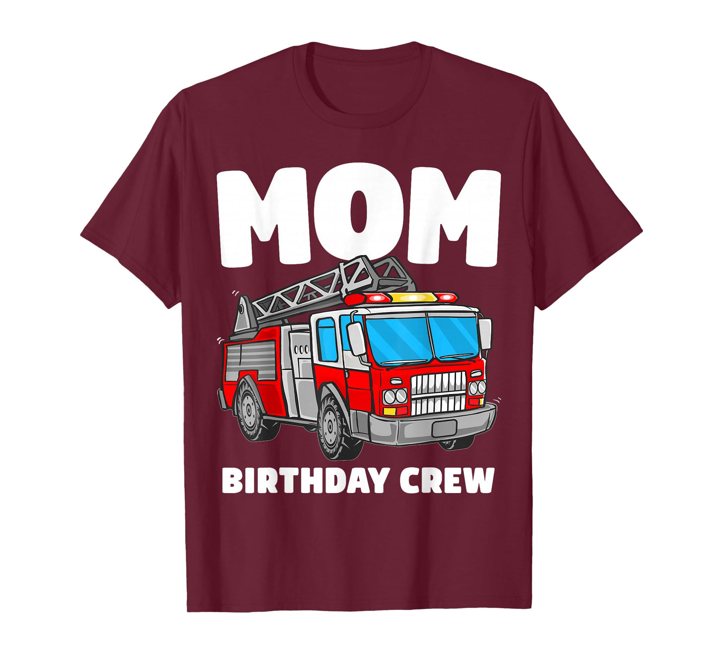 Mom Birthday Crew Fire Truck Firefighter T-Shirt