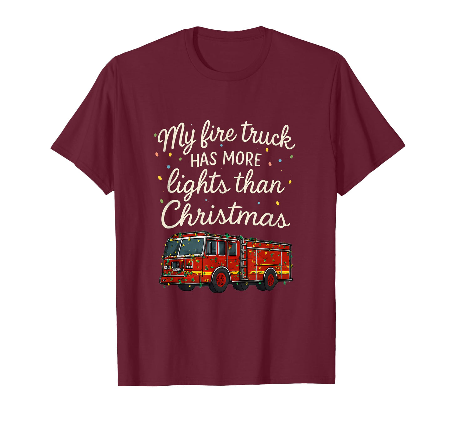 My Fire Truck Has More Lights Than Christmas T-Shirt