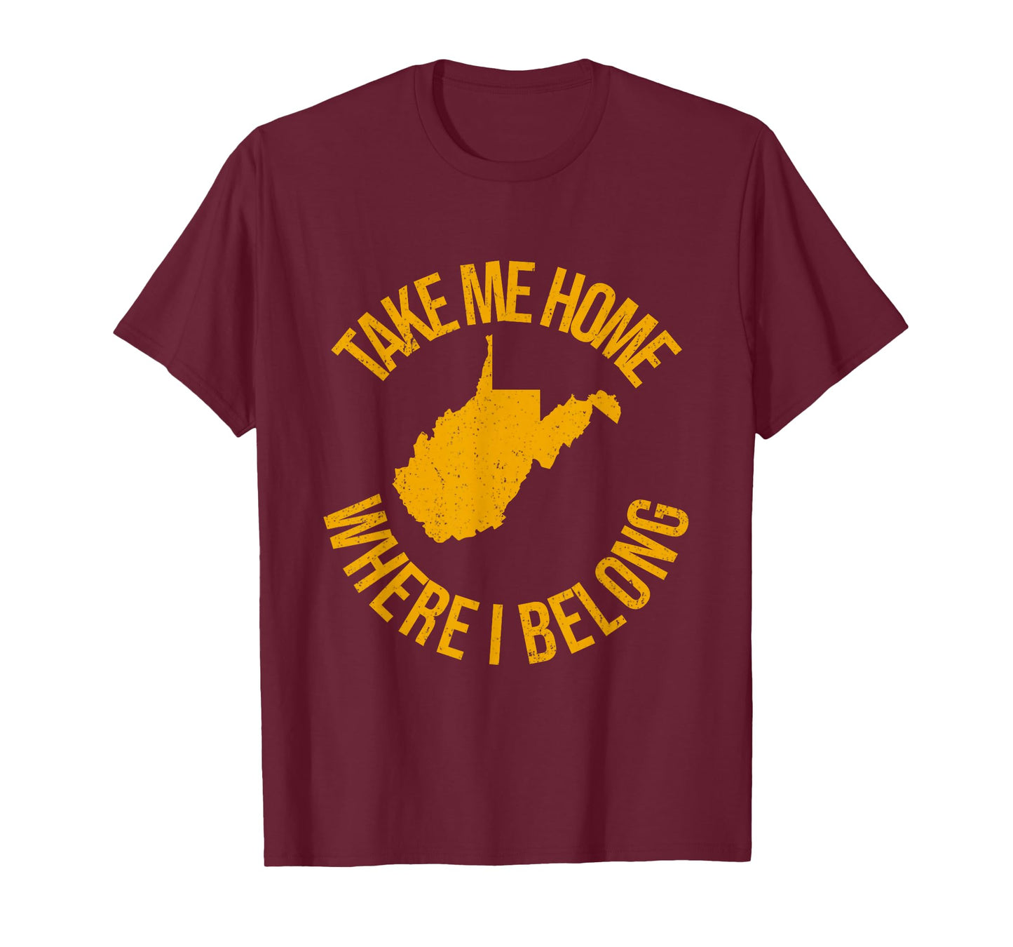 Take Me Home WV - Mountain Lovers Belong in WV T-Shirt