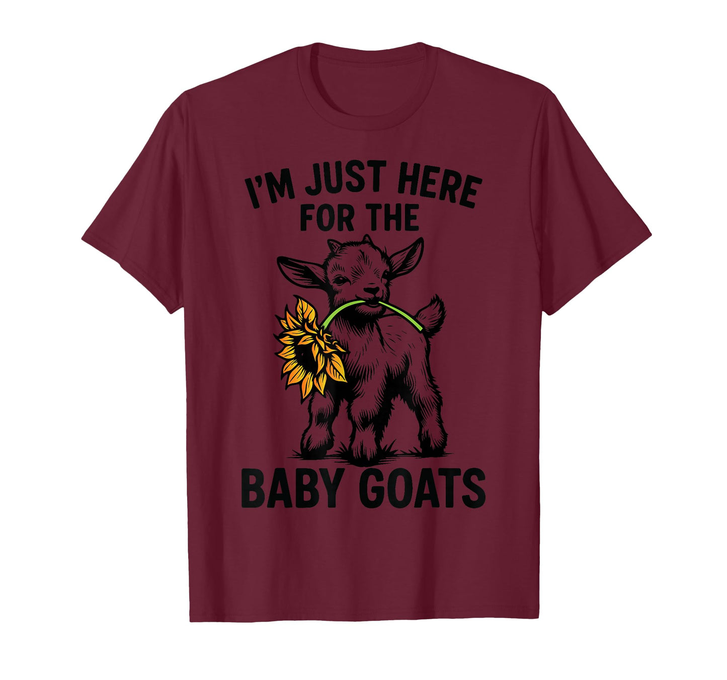 Funny I'm just here for The Baby Goats T-Shirt
