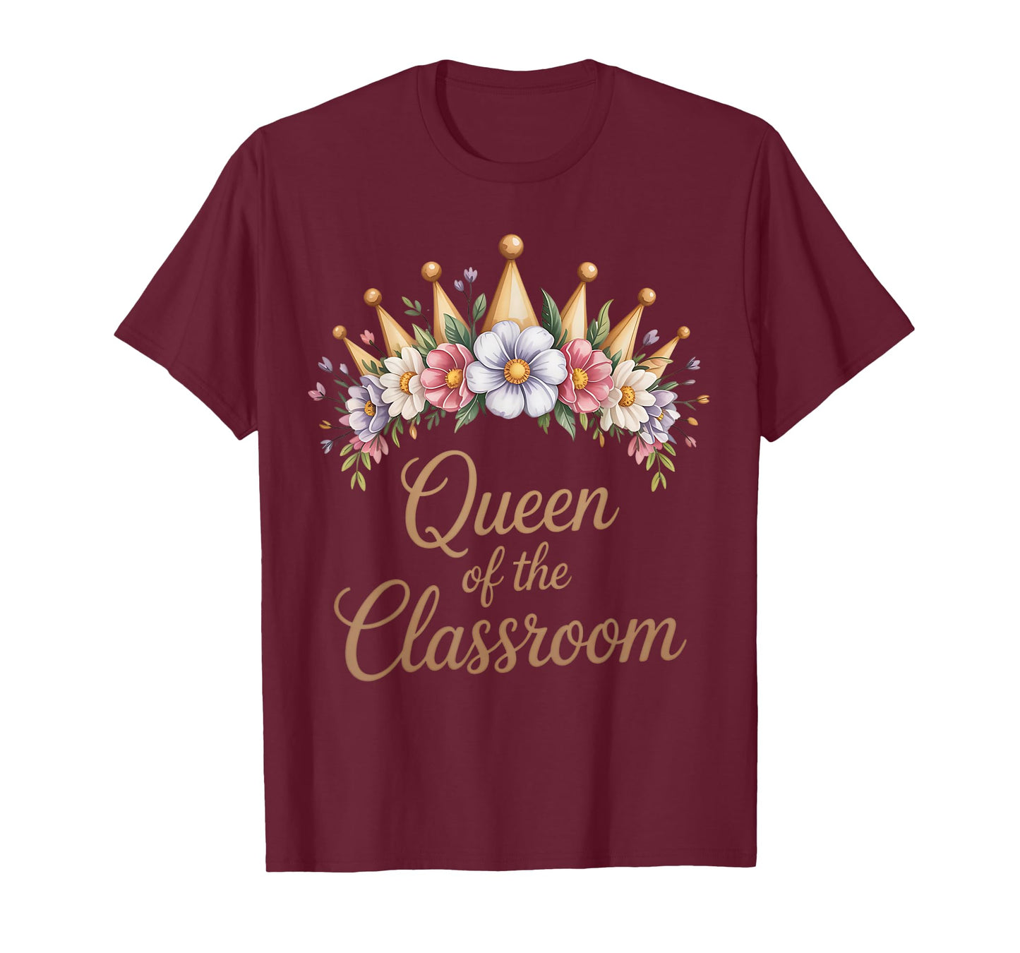 Queen of the Classroom Floral Crown Teacher Life Educator T-Shirt