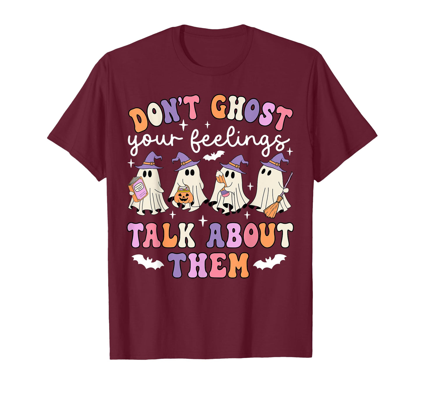 Dont Ghost Your Feeling Halloween School Counselor Halloween T-Shirt