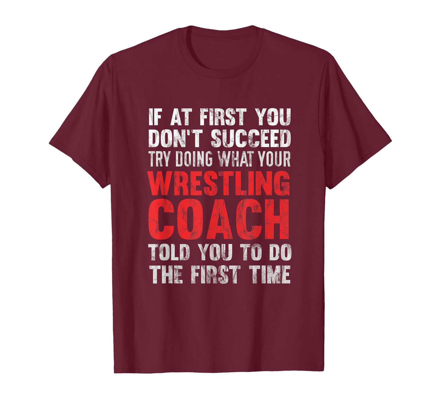 Succeed Try Doing What Your Wrestling Coach Told You T-Shirt T-Shirt