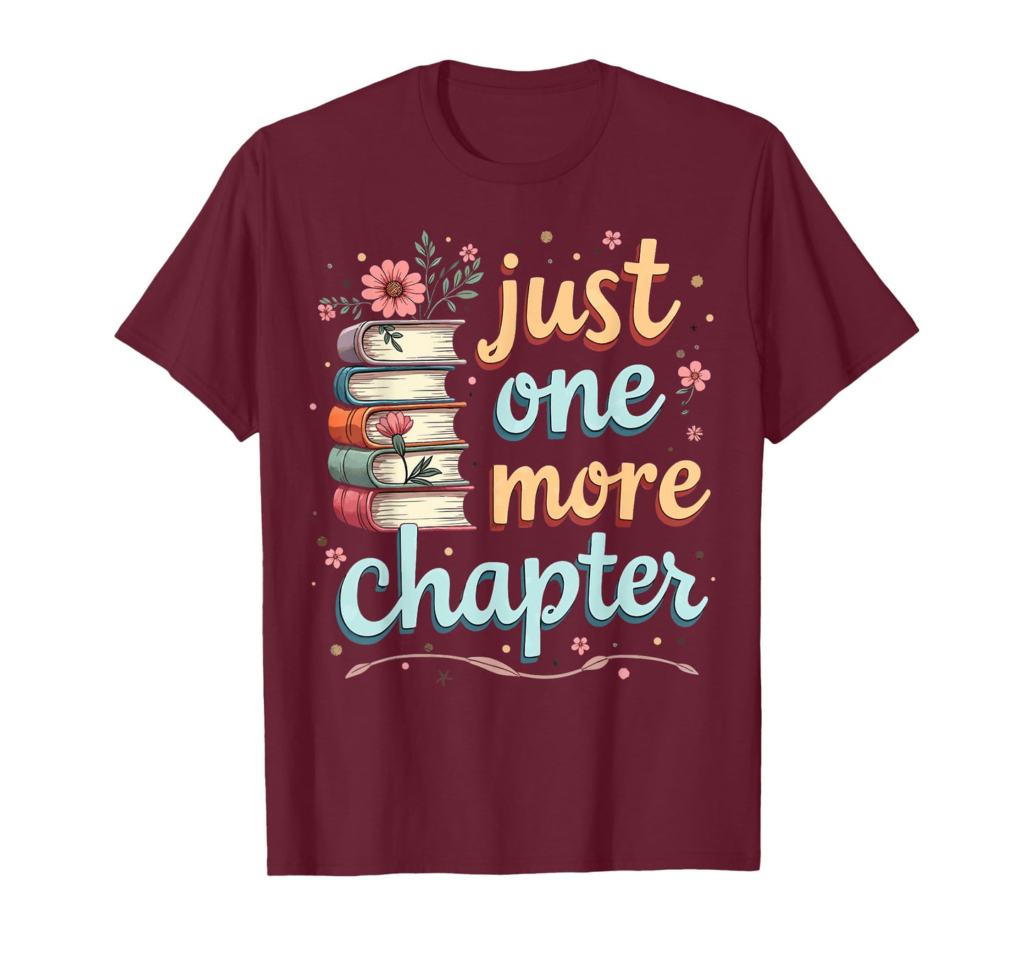 Just One More Chapter Book Reading Floral Teacher Book Lover T-Shirt