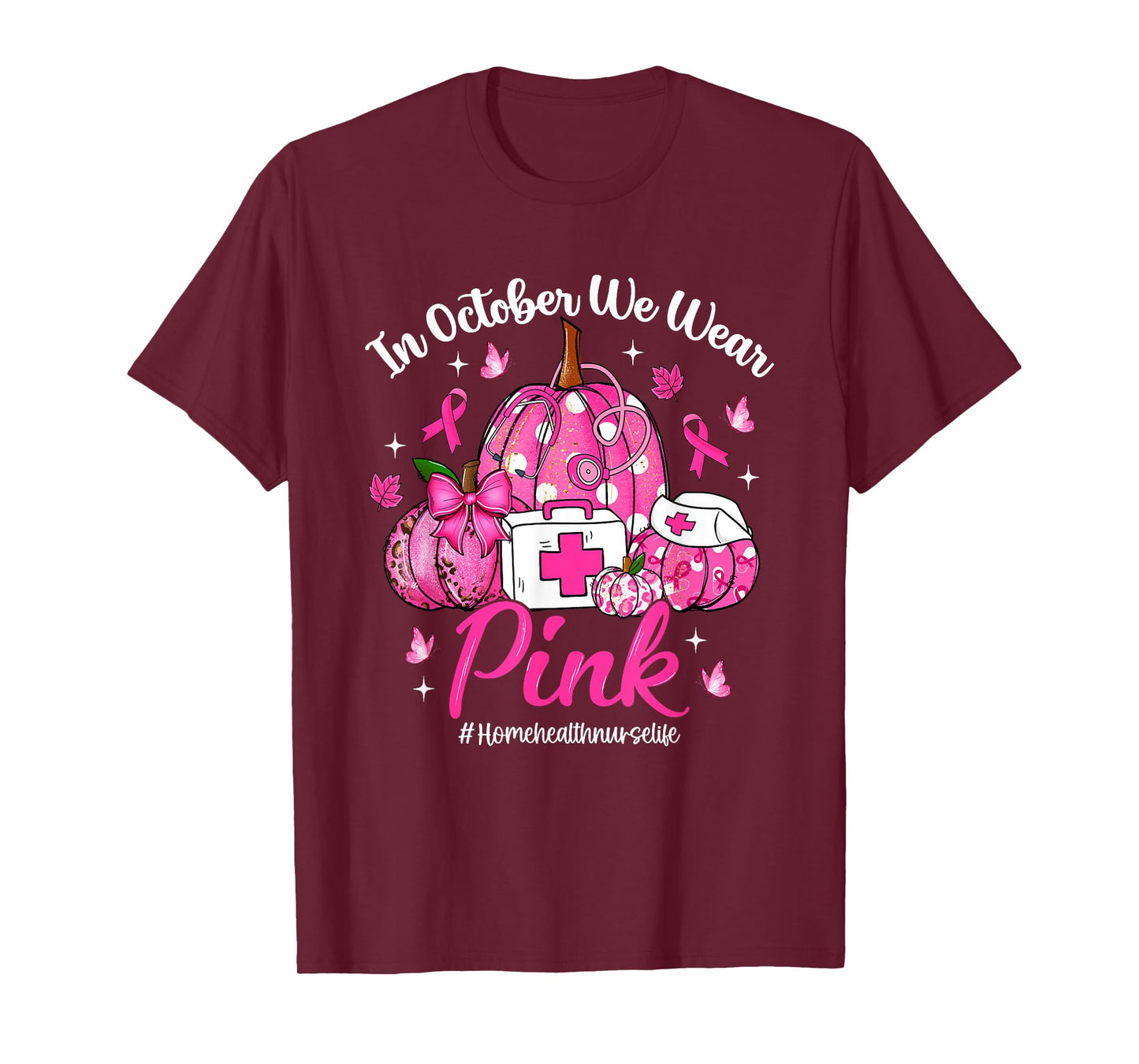 in October We Wear Pink Home Health Nurse Life Breast Cancer T-Shirt