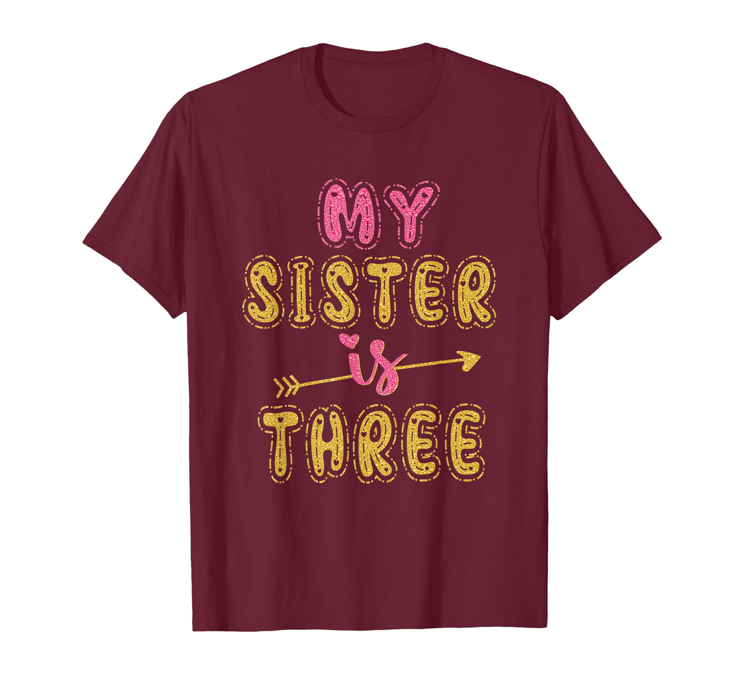 My Sister Is Three Years Old 3rd Birthday Idea For Her T-Shirt