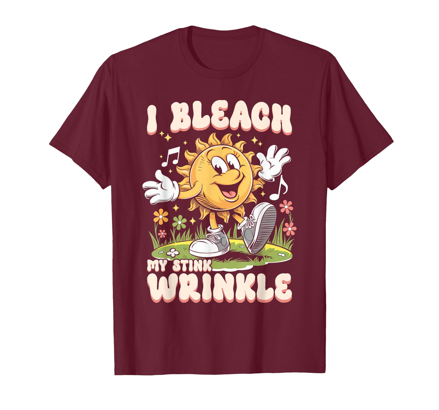 Sarcastic I Bleach My Stink Wrinkle Funny Gag Adult Humor T-Shirt