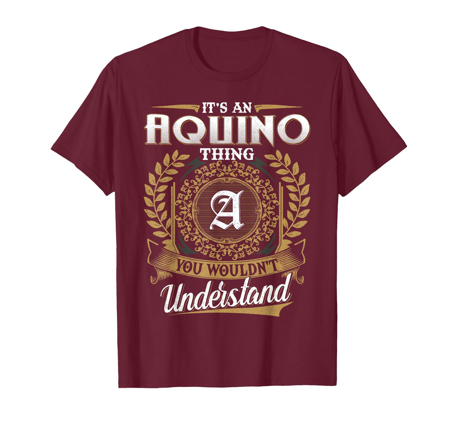 It's An AQUINO Thing You Wouldn't Understand Name Classic T-Shirt