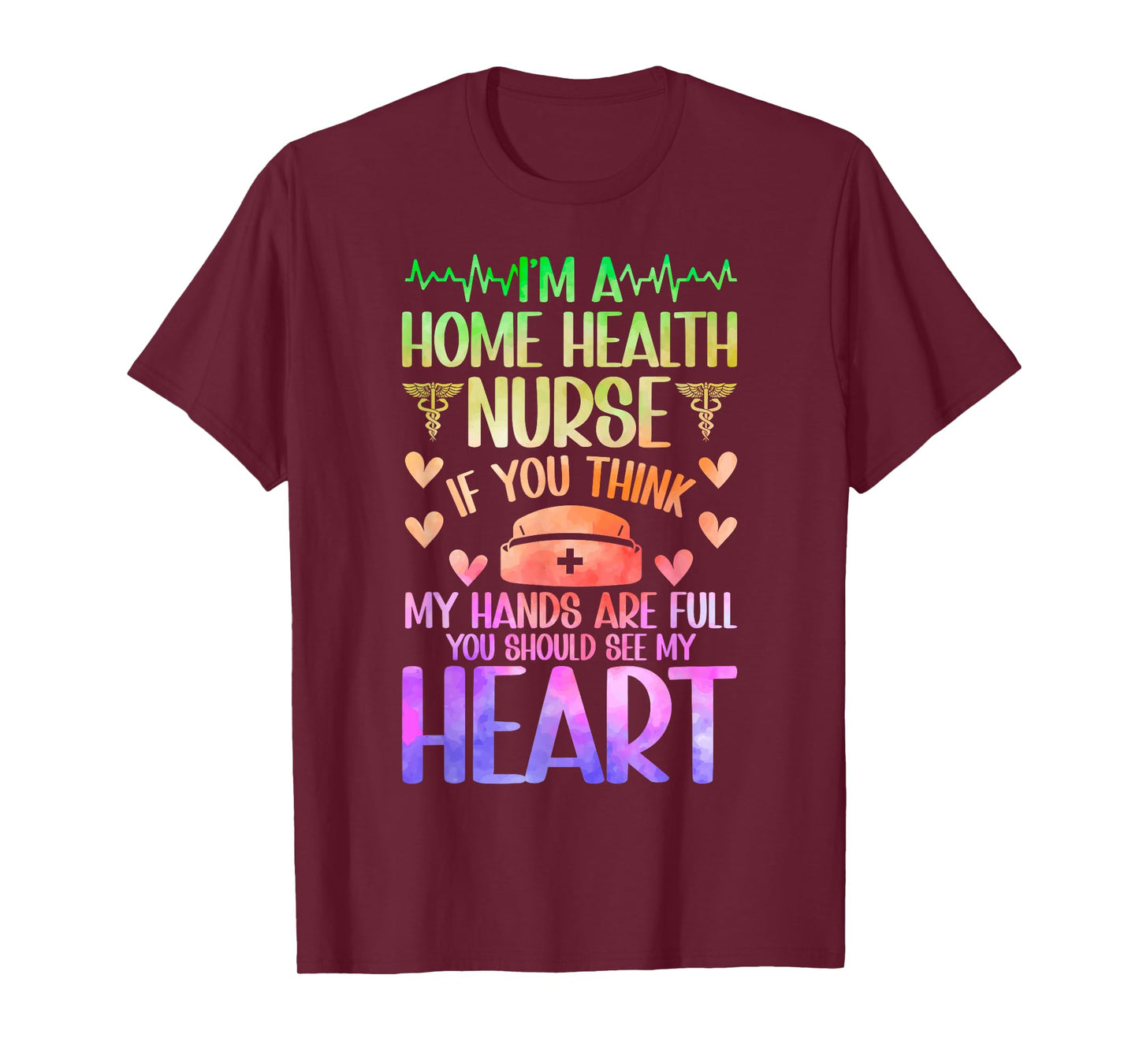 I'm A Home Health Nurse Home Health Nursing Home Care Nurse T-Shirt
