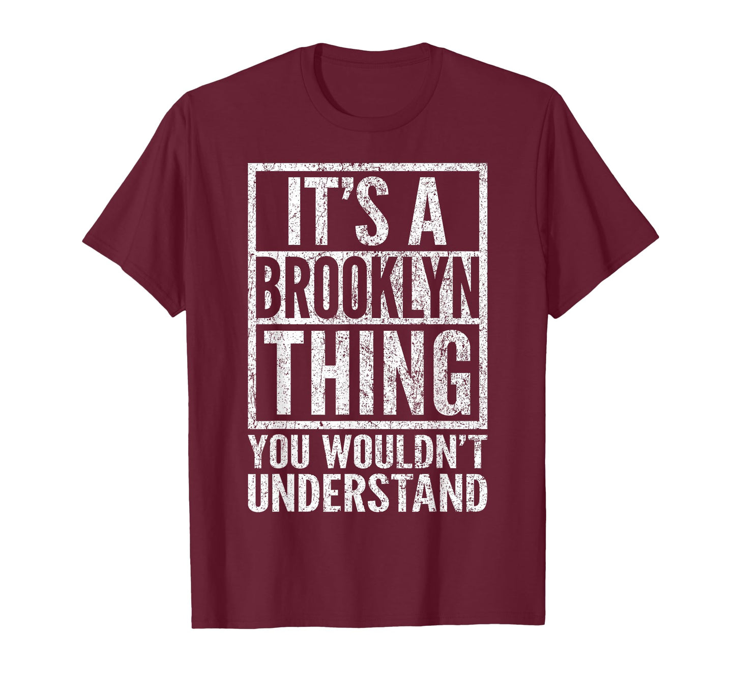 It's a Brooklyn Thing You Wouldn't Understand - Unique Name T-Shirt