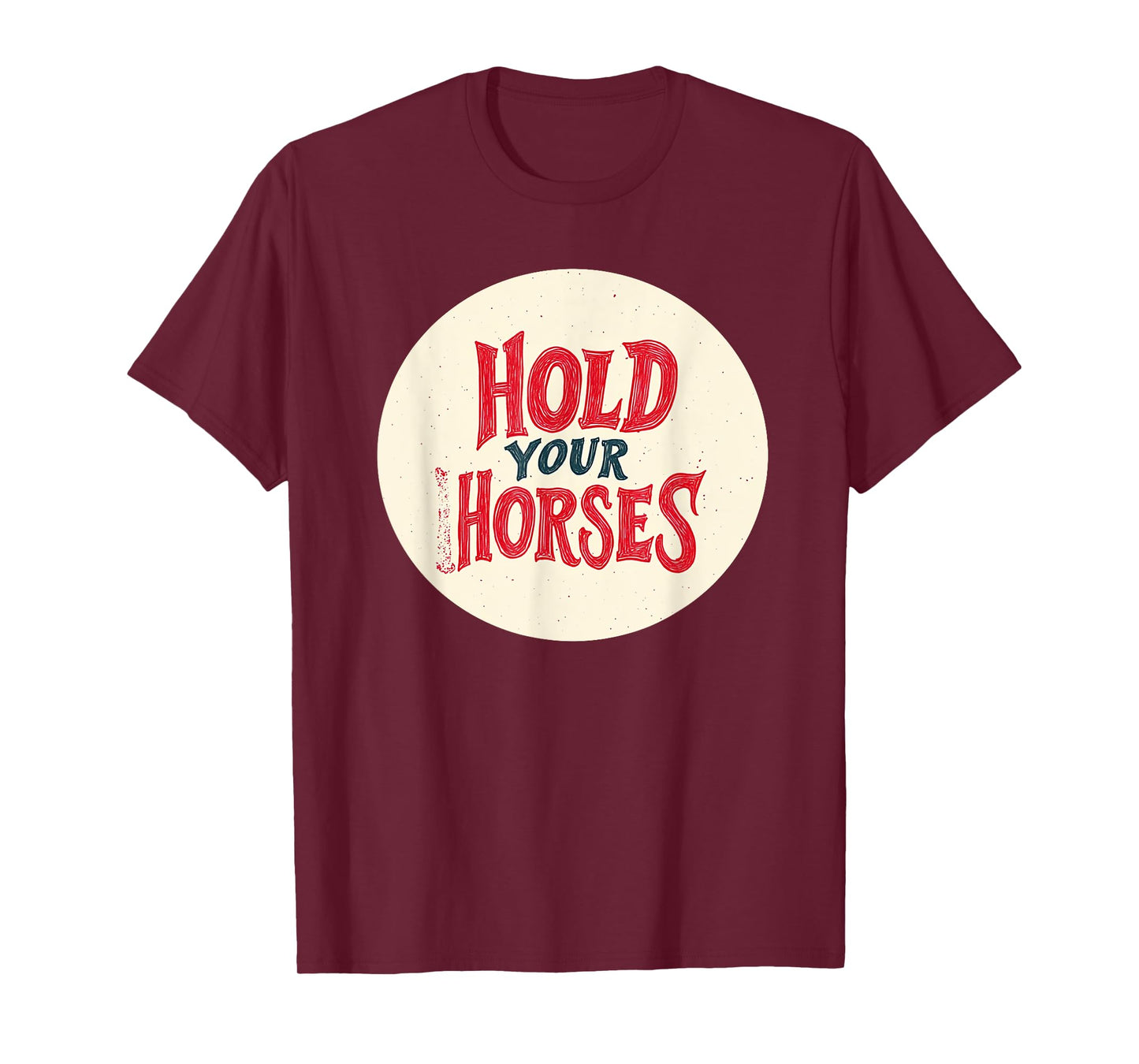 Funny Hold your Horses Logo Outfit T-Shirt