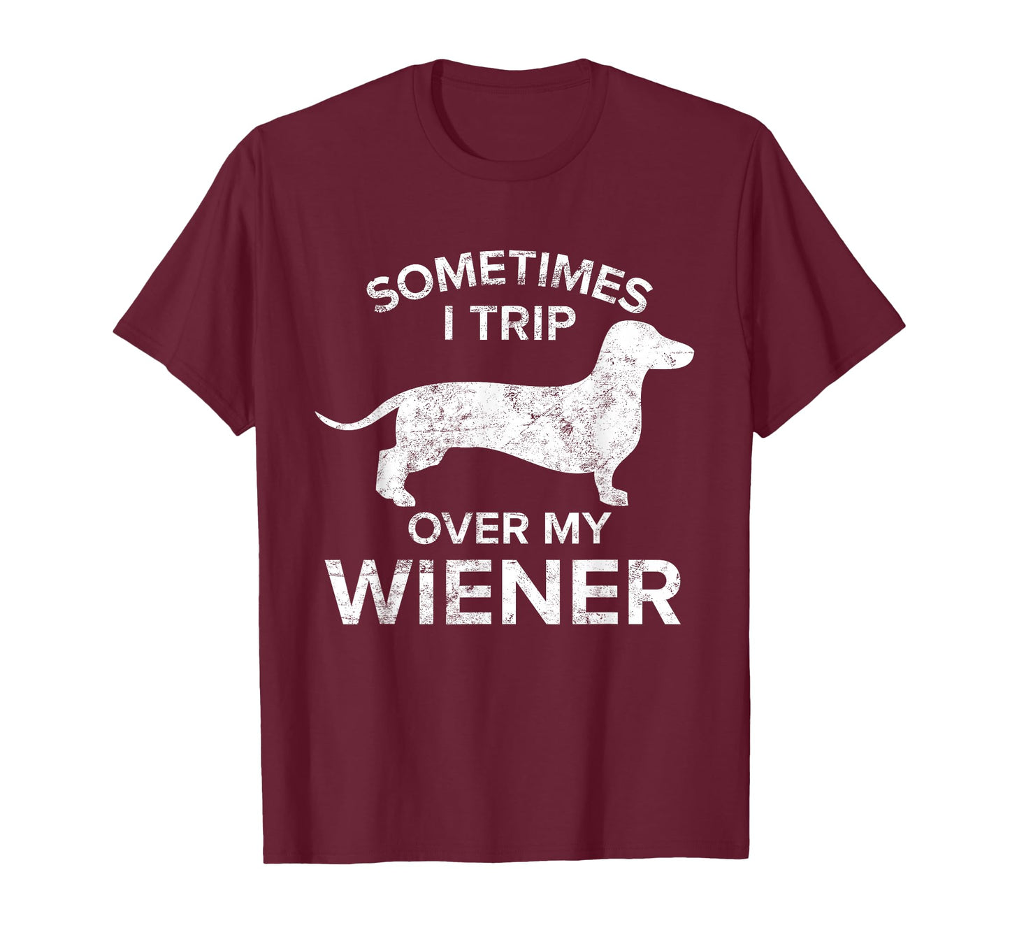 Sometimes I Trip Over My Wiener Dog Shirt Dachshund Gift T-Shirt