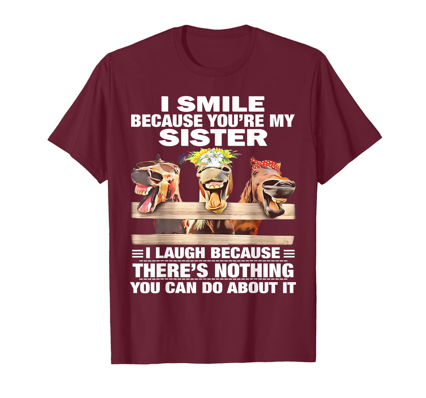 Horse I Smile Because You're My Sister I Laugh Because There T-Shirt