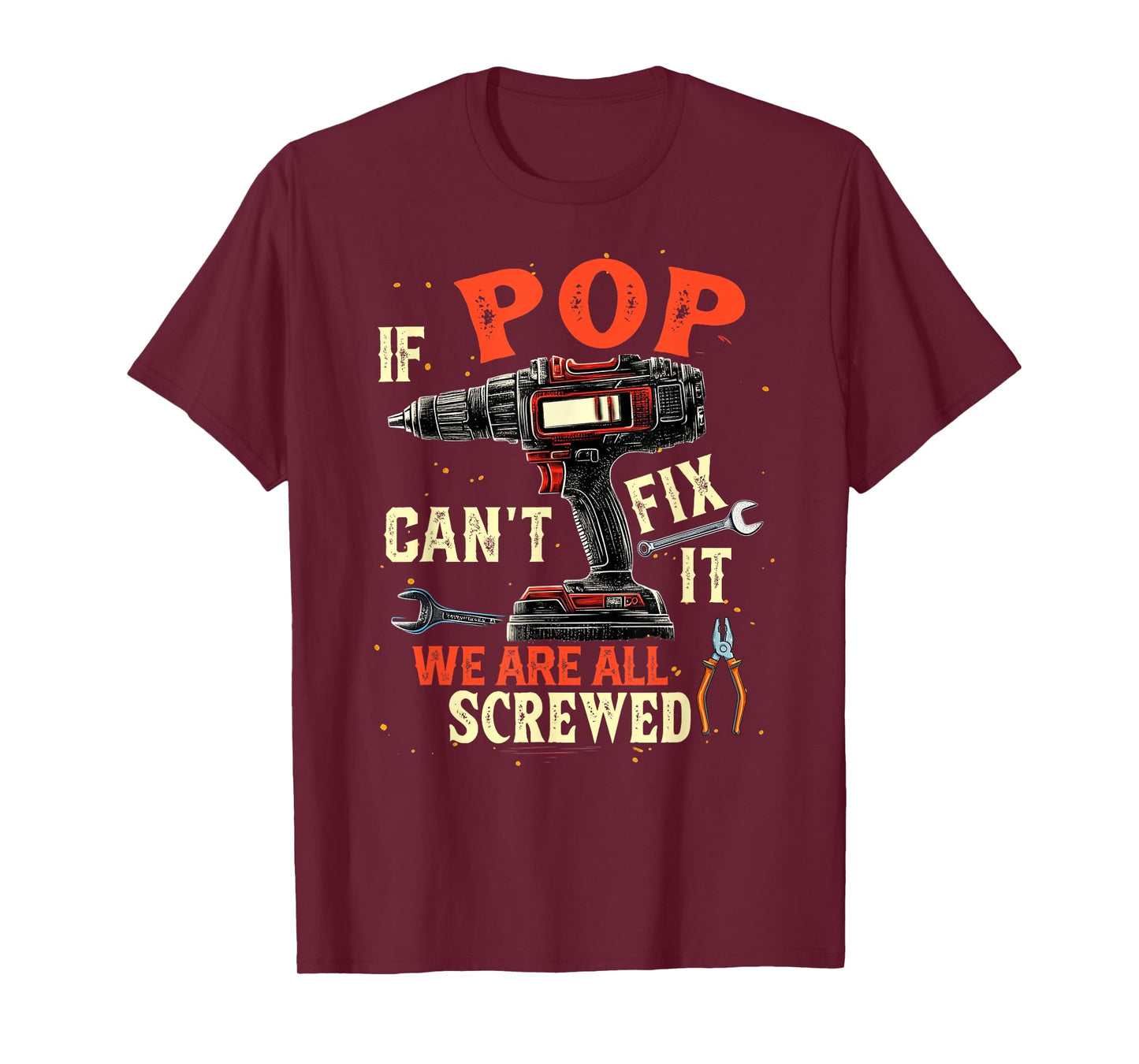 Funny Dad If Pop Can't Fix It We're All Screwed T-Shirt