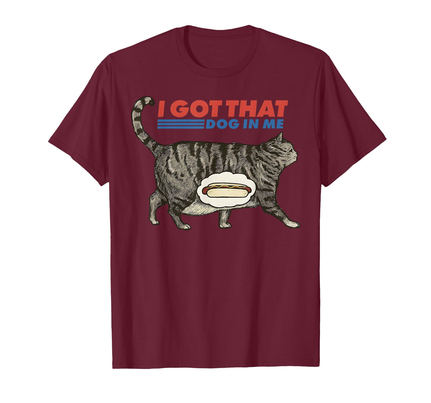 Retro I Got That Dog in Me Funny Cat Meme Gift for Men Women T-Shirt