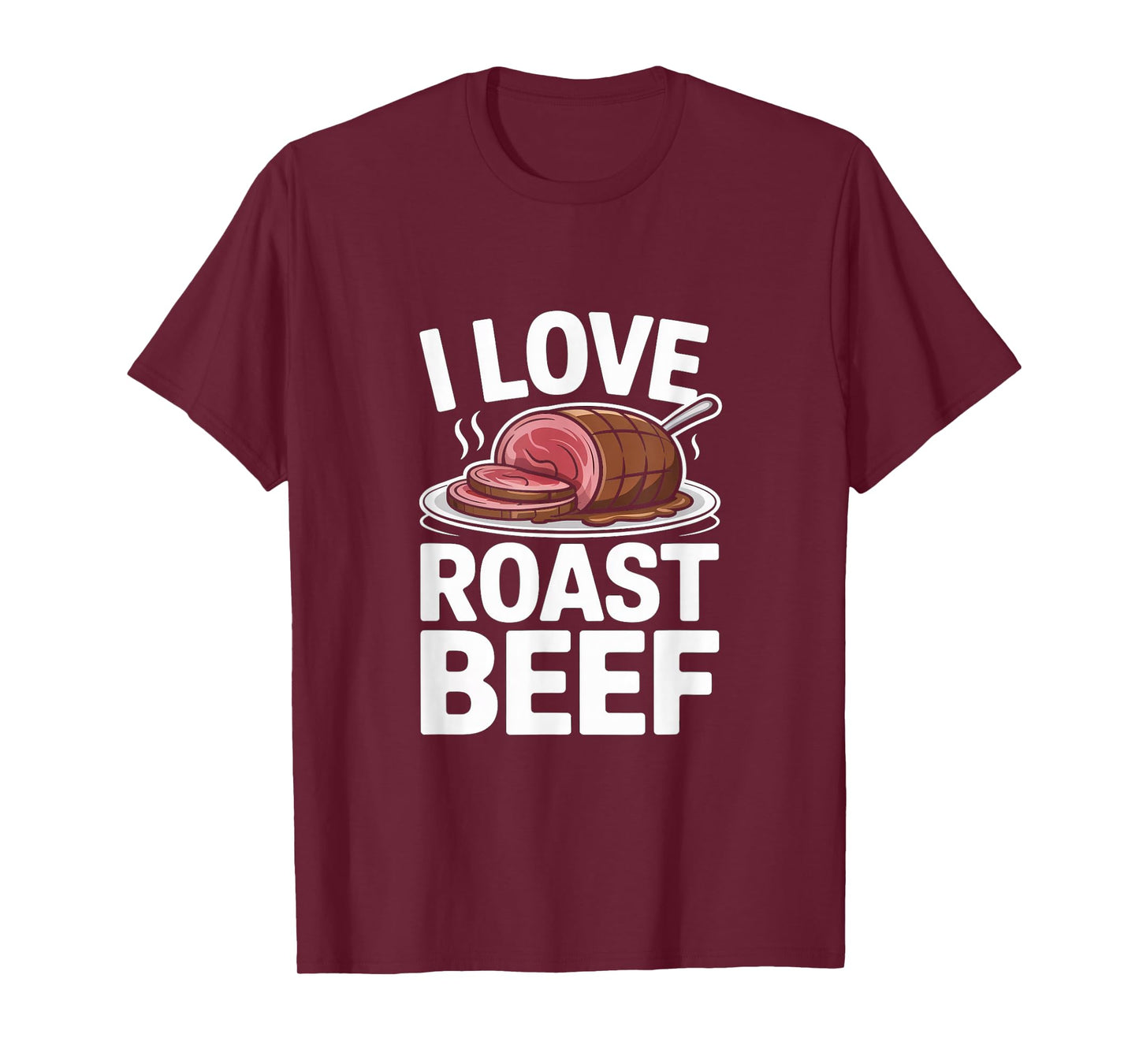 I Love Roast Beef Funny Butcher BBQ Carnivore Foodie T-Shirt