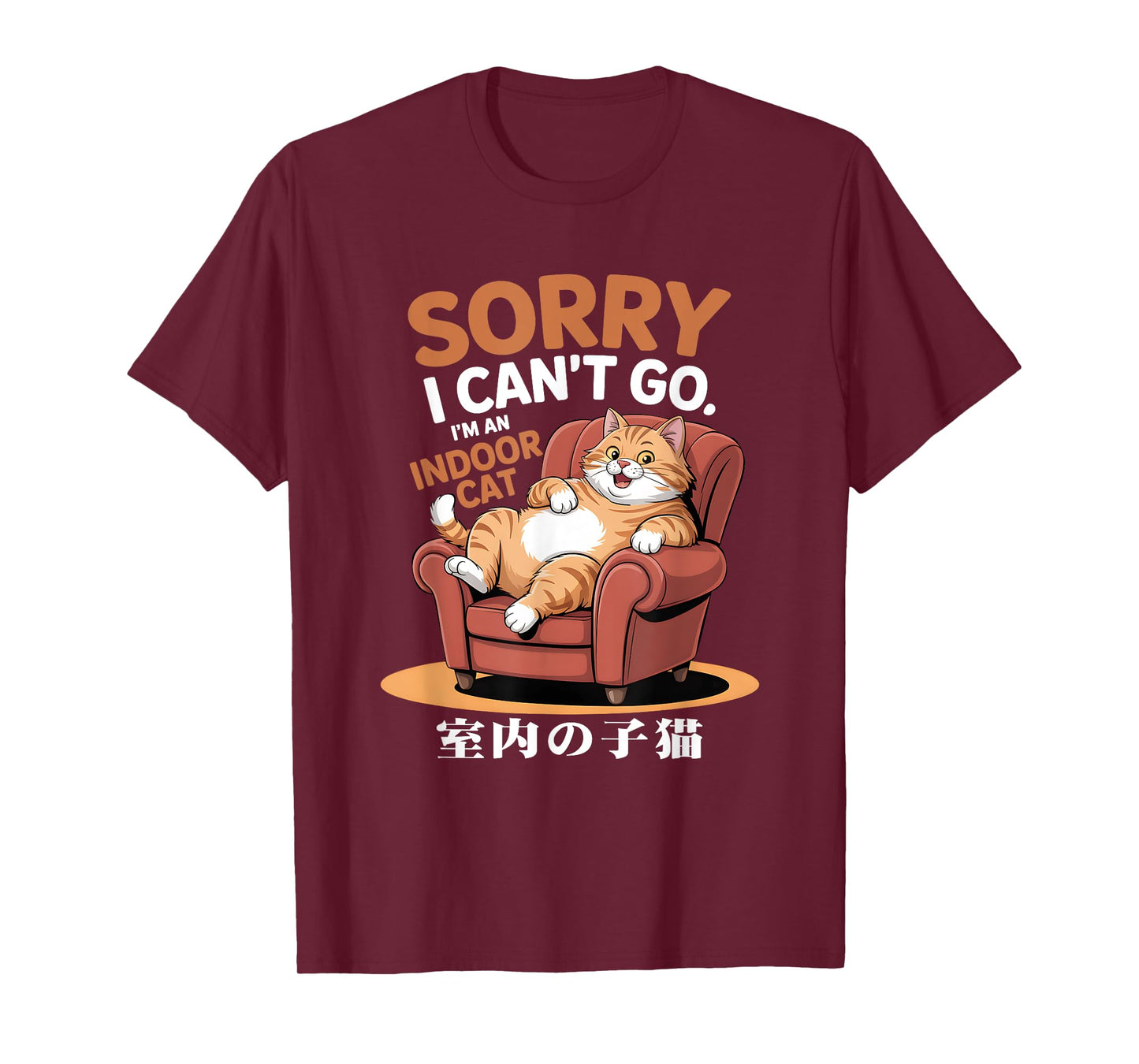 Sorry I Not Go I'm an Indoor Fat Cat Sitting On Chair T-Shirt