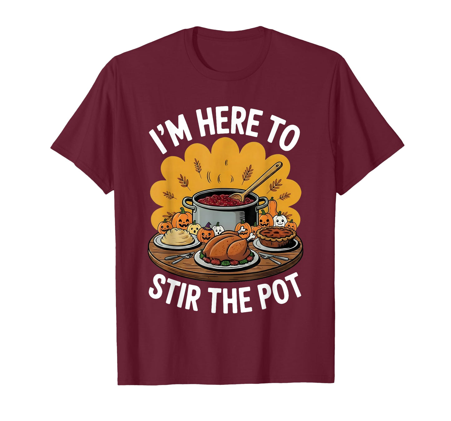 I'm Here to Stir The Pot Funny Cooking Lover Pun Men Women T-Shirt