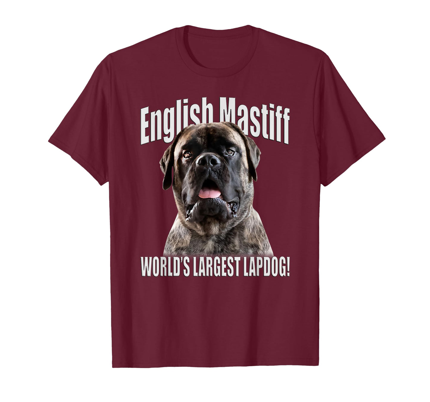 English Mastiff - World’s Largest Lapdog! - English Mastiff T-Shirt
