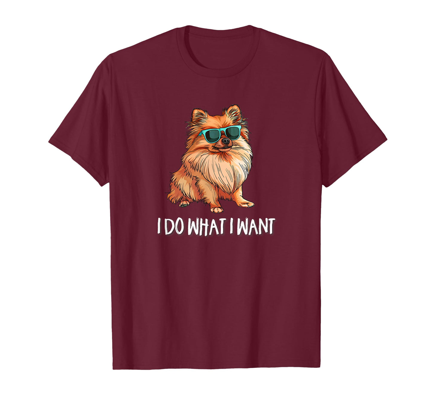 Mens Womens Funny I Do What I Want Pomeranian Lover T-Shirt