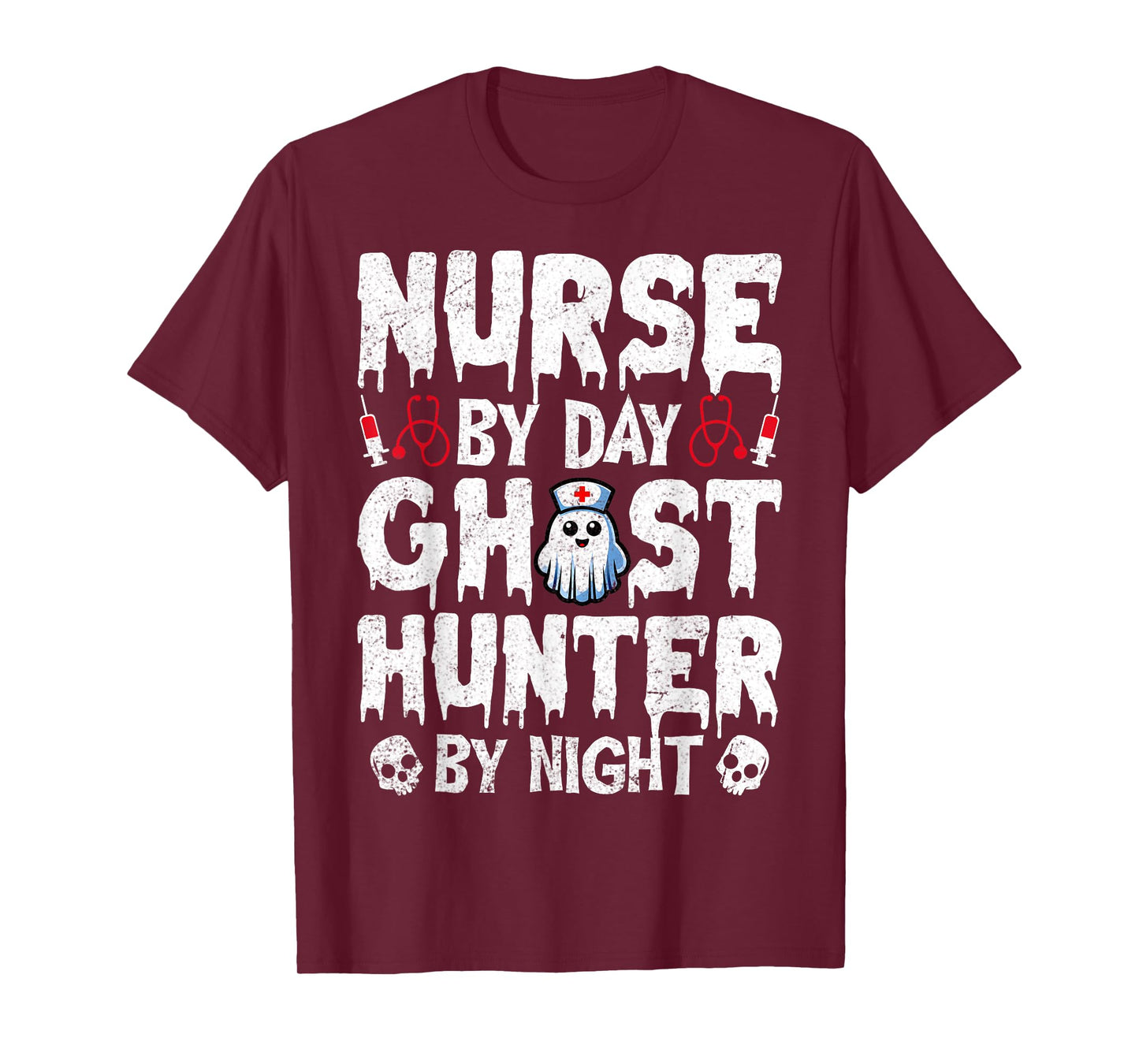 Nurse by Day Ghost Hunter by Night - Ghost Hunting Nurse T-Shirt