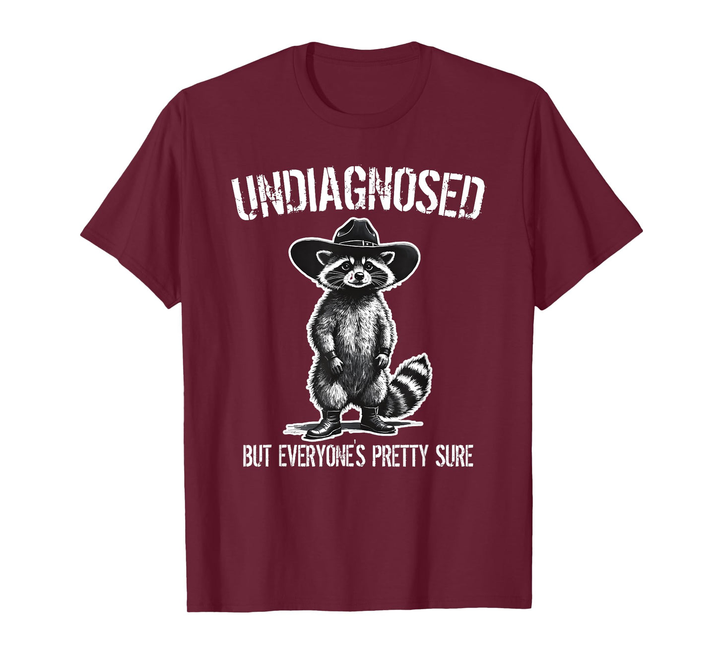 Undiagnosed But Everyone's Pretty Sure Funny Raccoon T-Shirt