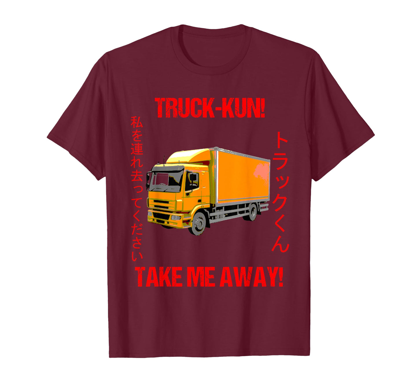 Truck-kun! Take me Away! T-Shirt