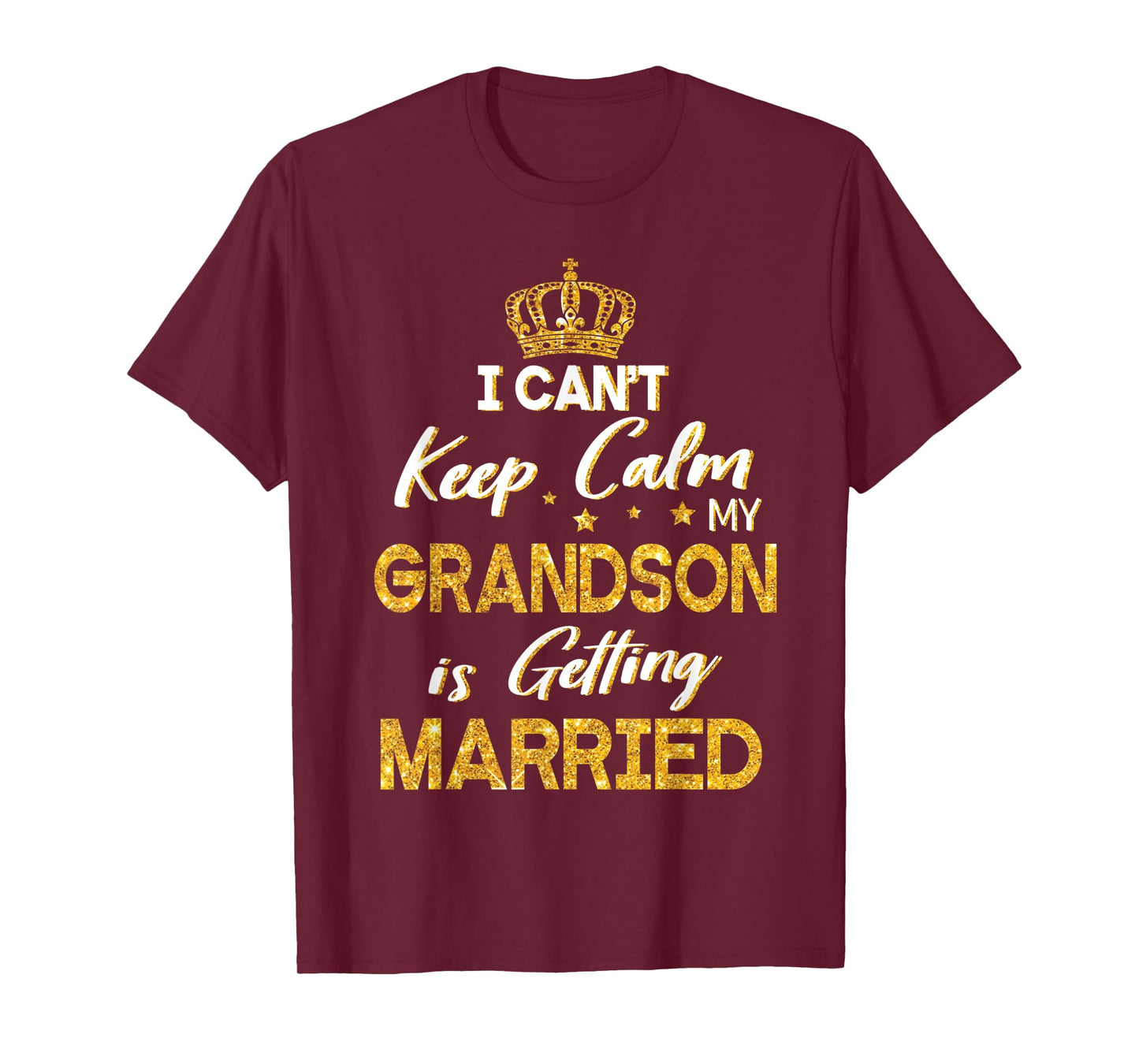 I Can't Keep Calm My Grandson Is Getting Married Wedding Day T-Shirt
