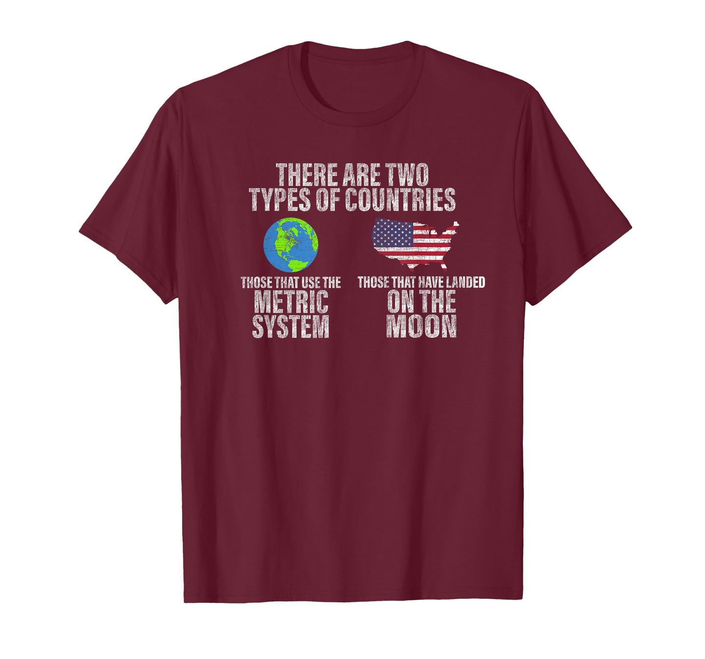 Two Types of Countries: Use Metric or Landed on the Moon T-Shirt