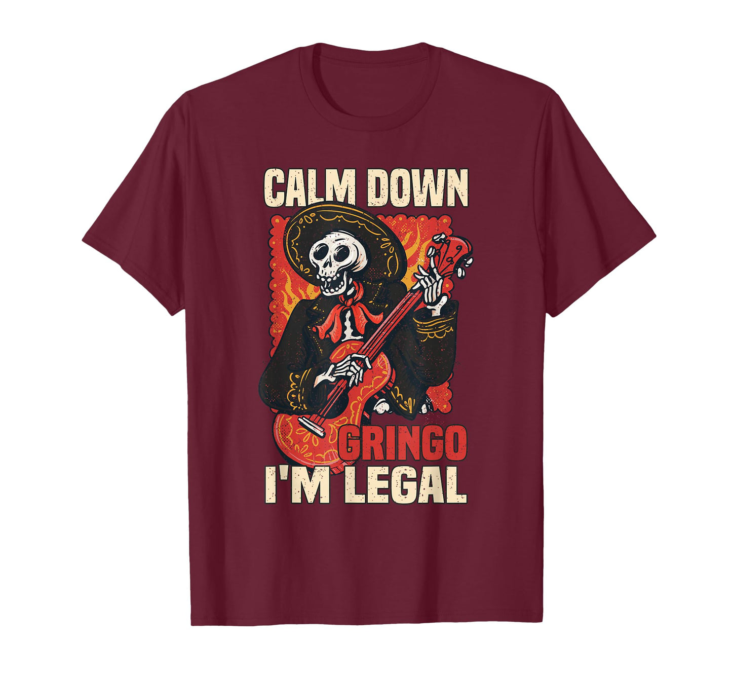 Calm down Gringo I'm legal Mexican Mexico Latin America T-Shirt