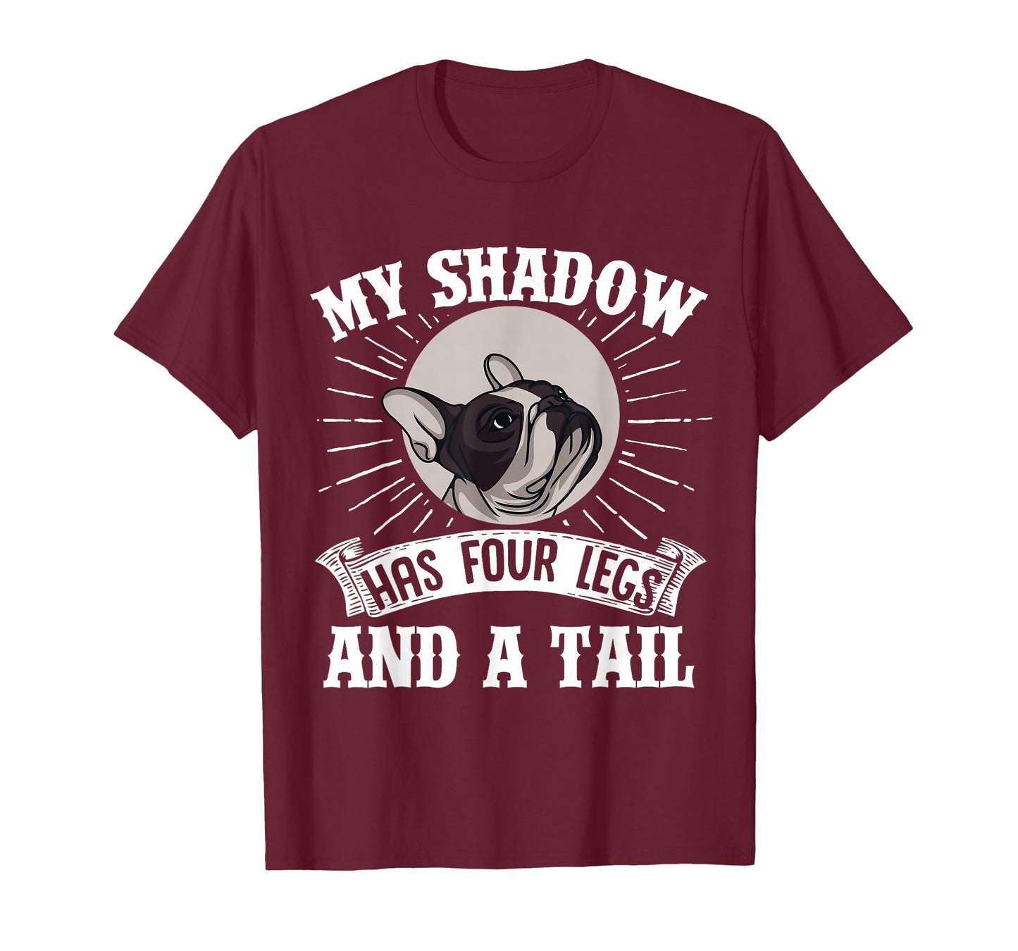 French Bulldog My Shadow Has Four Legs And A Tail Mom Dad T-Shirt