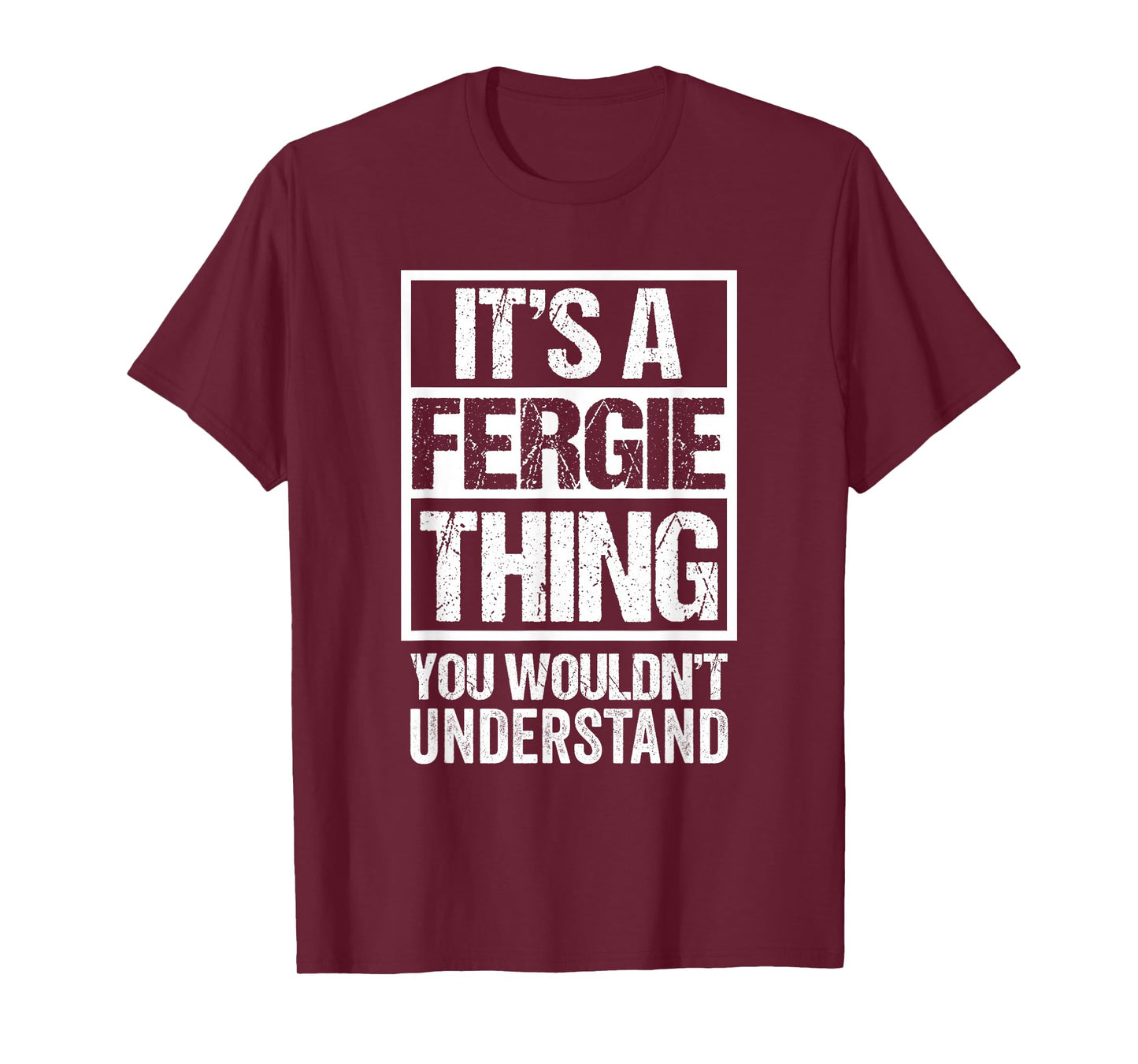 It's A Fergie Thing You Wouldn't Understand T-Shirt