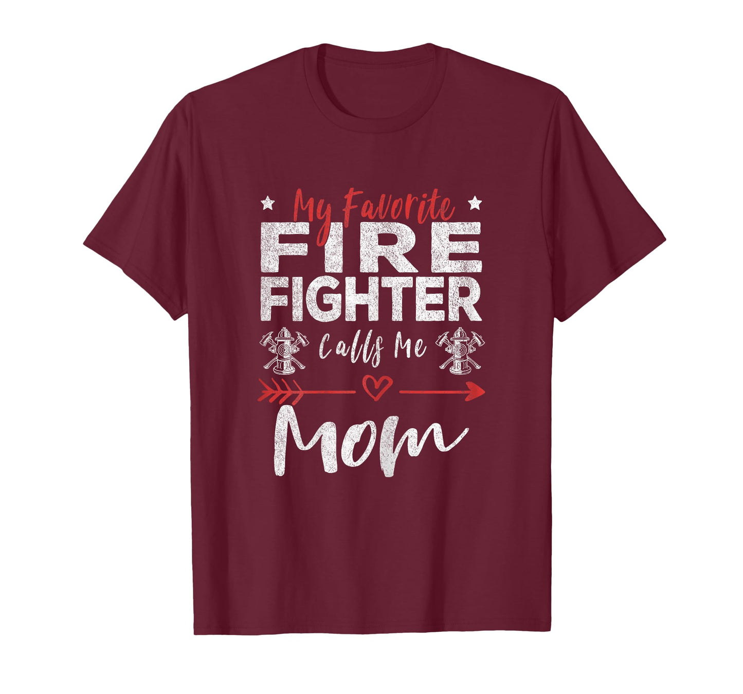 My Favorite Firefighter Calls Me Mom Firefighter Mom T-Shirt
